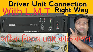 Amplifier Driver Unit Connection With L.M.T // amplifier সঙ্গে driver unit সঠিক কানেকশন কিভাবে করবো