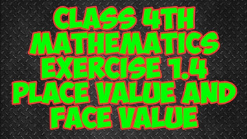 Class 4th Mathematics Exercise 1.4 place value and face value