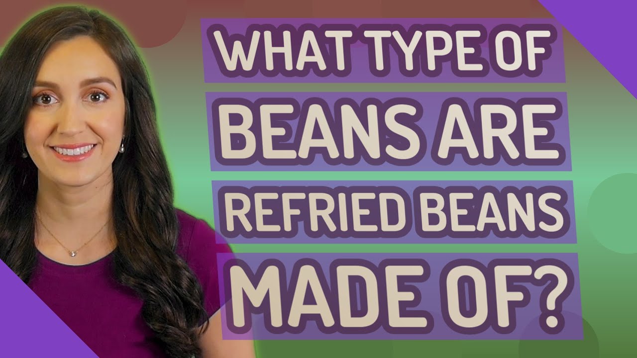 What type of beans are refried beans made of? YouTube