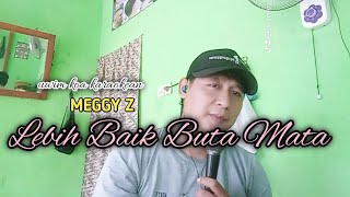 LEBIH BAIK BUTA MATA MEGGY Z UWIM KOA KARAOKEAN