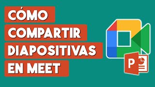 Como Compartir mis Diapositivas en Google Meet
