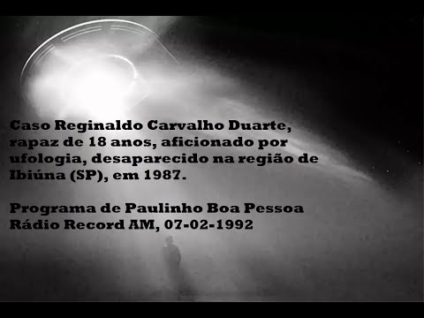 O Caso do Desaparecimento de Reginaldo Duarte | Levado por ETs? Paulinho Boa Pessoa | Rádio RecordAM