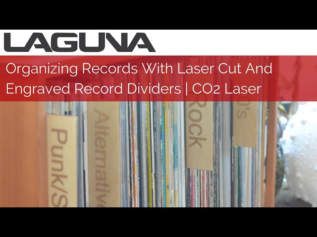 Organizing Vinyl Records With Laser Cut And Engraved Record Dividers | CO2 Laser