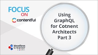 FOC 41: Using GraphQL for Content Architects: Part 3
