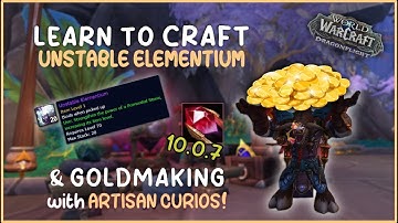 How to Craft Unstable Elementium/JC Design & Make GOLD w/ Artisan Curios! 10.0.7 WoW Dragonflight