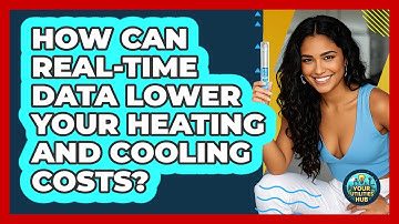How Can Real-time Data Lower Your Heating And Cooling Costs? - Your Utilities Hub