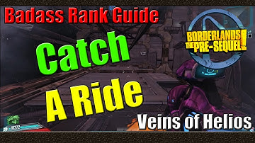 Borderlands The Pre Sequel | Badass Rank Guide | Catch a Ride | Veins of Helios
