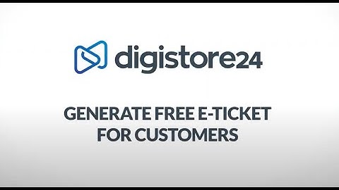 Generate Free E-Ticket for Customers | Digistore24 How Tos