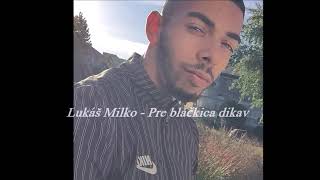 Lukáš Milko - Pre blačkica dikav (Audio)