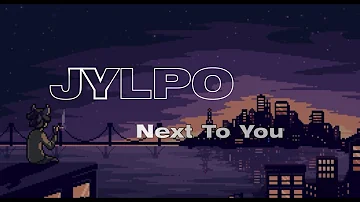 JYLPO - Next To You (lyrics)