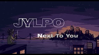 JYLPO - Next To You (lyrics)