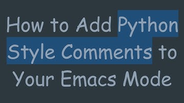 How to Add Python Style Comments to Your Emacs Mode