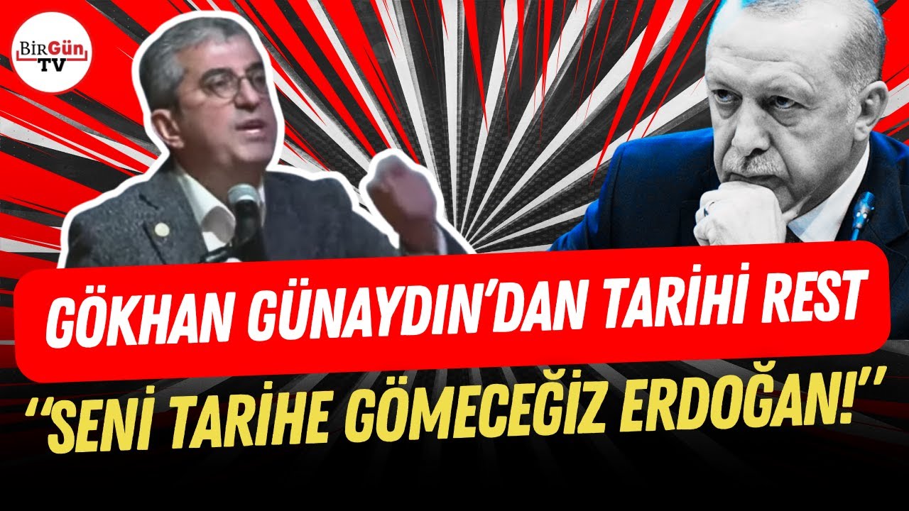 Gökhan Günaydın’dan Erdoğan’a tarihi rest: “SENİ TARİHE GÖMECEĞİZ!”