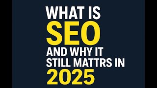 What Is SEO in 2025 Why It Still Works & How to Start (Beginner Guide)