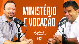 Davi Luna - MINISTÉRIO E VOCAÇÃO | PODCAST De paletó e bermuda #03