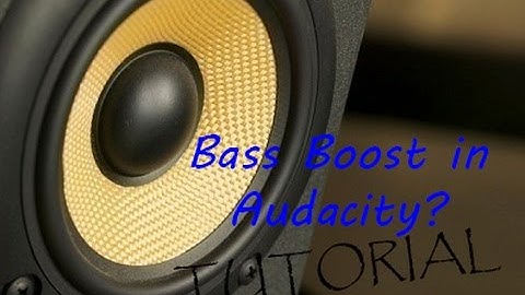 How to Bass Boost! (using Audacity)