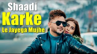 Shaadi Karke Le Jayega Mujhe | Millind & Pria Gaba | Music MG, Asli Gold (Lyrics) New Songs 2022