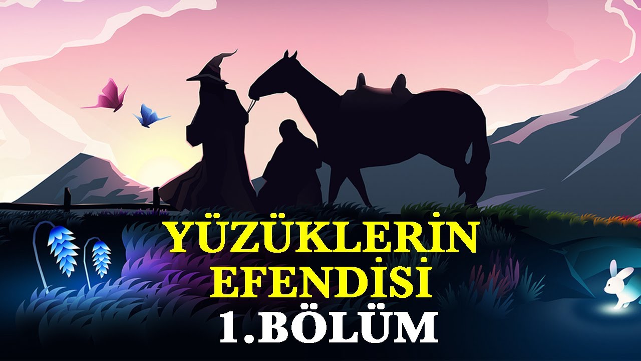 YÜZÜKLERİN EFENDİSİ-YÜZÜK KARDEŞLİĞİ 1.BÖLÜM-DÖRT GÖZLE BEKLENEN DAVET (Lotr-Orta Dünya)