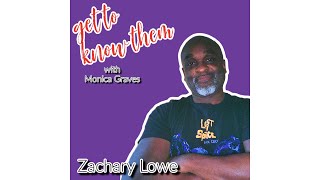 Get To Know Them with Monica Graves | This week Zachary Lowe