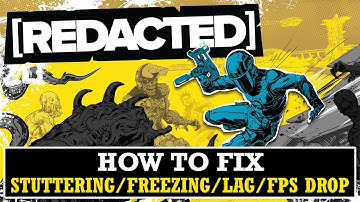 How To Fix [REDACTED] Stuttering, Freezing, Lagging or FPS Drop On PC
