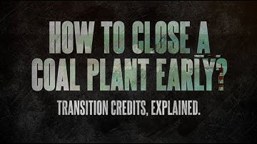 How to close a coal plant early? Transition credits, explained
