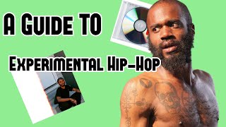A Guide To Experimental Hip-Hop