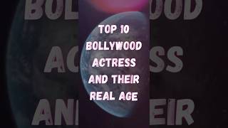 Top 10 Bollywood Actress And Their Real Age | Best Indian Actress | #top10 #actress #bollywood
