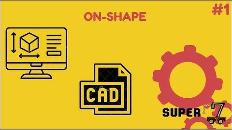 On-Shape CAD series episode 1: How to get started with On-Shape