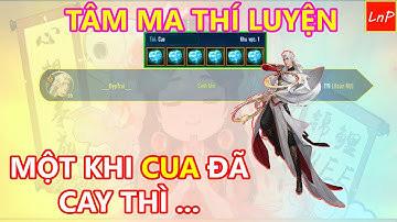 VLTK MOBILE - TÂM MA THÍ LUYỆN - MINH GIÁO TRONG TAY CUA - MỘT KHI ĐÃ CAY THÌ | LnP