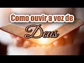 PORQUE NÃO CONSIGO OUVIR A VOZ DE DEUS? COMO OUVIR? pregação e oração