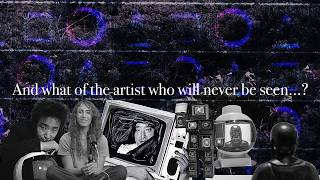 And what of the artist who will never be seen...?