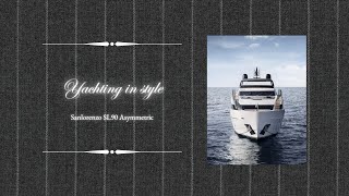 Yachting in style – Sanlorenzo SL90 Asymmetric