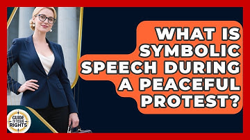 What Is Symbolic Speech During A Peaceful Protest? - Guide To Your Rights