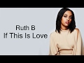 Ruth B - If This Is Love (Lyrics)