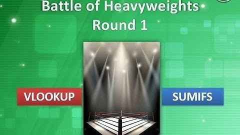 Round 1 - Battle of Heavyweights VLOOKUP vs SUMIFS