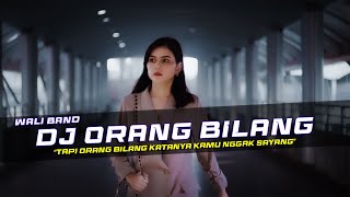 DJ Orang Bilang - Wali Band Remix Galau Slow Bass
