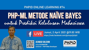 Webinar PHP-ML Metode Naive Bayes untuk Prediksi Kelulusan Mahasiswa | PHP-ID Online Learning