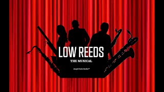 LOW REEDS-THE MUSICAL