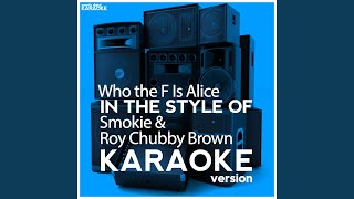 Video thumbnail of "Ameritz Digital Karaoke - Who the F Is Alice (In the Style of Smokie & Roy Chubby Brown) (Karaoke Version)"