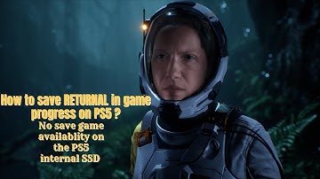 How to Save RETURNAL  in game progress  on the PS5 ?
