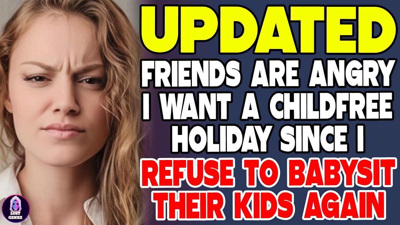 My Friends Are Furious I Want a Child Free Holiday — I Refuse to Babysit Their Kids Again - REDDIT