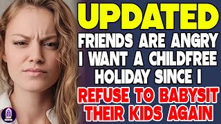 My Friends Are Furious I Want a Child Free Holiday I Refuse to Babysit Their Kids Again - REDDIT