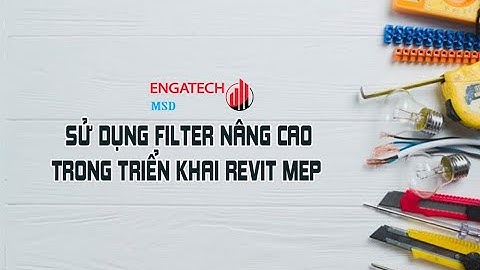 ENGATECH REVIT MEP #14: ỨNG DỤNG FILTER NÂNG CAO TRONG TRIỂN KHAI REVIT MEP