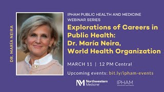 Explorations of Careers in Public Health: Dr. María Neira, World Health Organization