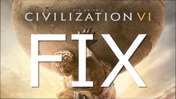 Civilization VI - Endless Loading Freezing Screen Bug Fix Final Solution