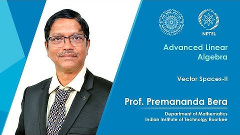 Lecture 05| Vector Spaces-II| Prof. Premananda Bera| IIT Roorkee| NPTEL