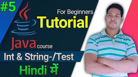 #5 int & string variable test Java Hindi tutorial course full details me /Aauraparti