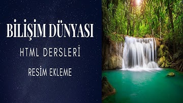 HTML Dersleri 3 -  Web Sitesine Resim Ekleme