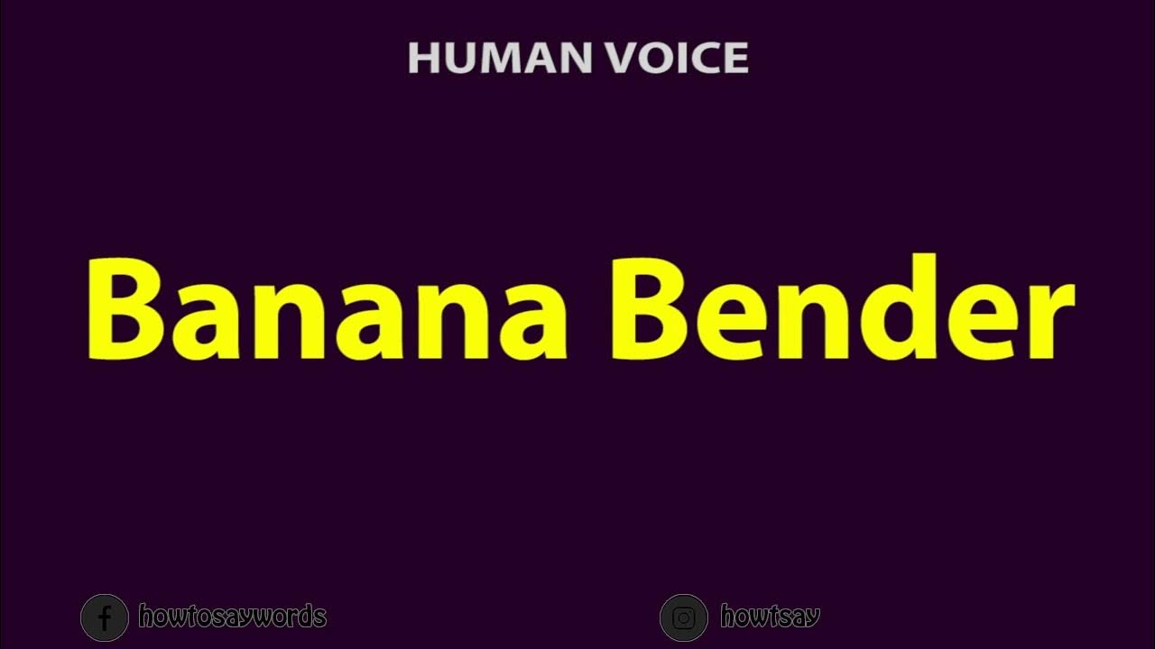 How To Pronounce Banana Bender YouTube