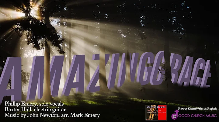 Amazing Grace, feat.  Phillip Emery, vocals; Baxte...